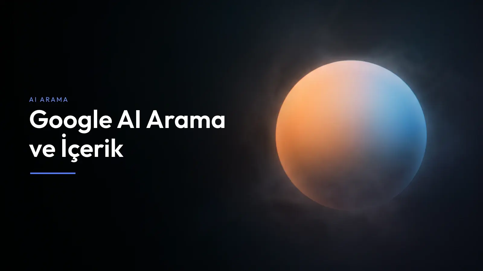 Google yapay zeka arama özellikleri için özgün içerik sistemi