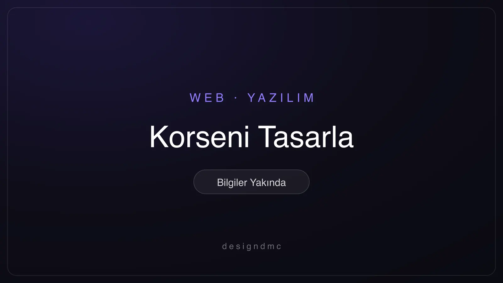 Korseni Tasarla web projesi — bilgiler yakında